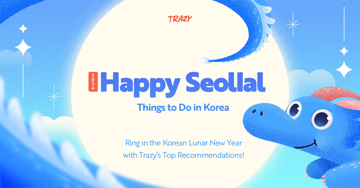 Happy Seollal Things to Do in Korea 2024